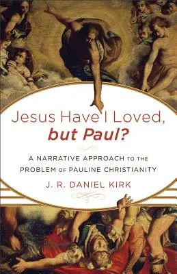 Ježiša som miloval, ale Pavla?: Príbehový prístup k problému pavlovského kresťanstva - Jesus Have I Loved, but Paul?: A Narrative Approach to the Problem of Pauline Christianity