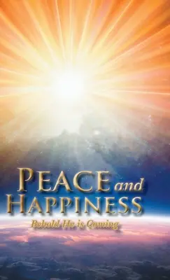Mier a šťastie: Hľa, on prichádza - Peace and Happiness: Behold He is Coming