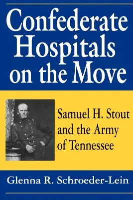 Konfederačné nemocnice v pohybe: Samuel H. Stout a armáda Tennessee - Confederate Hospitals on the Move: Samuel H. Stout and the Army of Tennessee