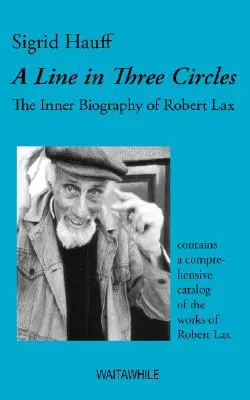 Línia v troch kruhoch: Vnútorný životopis Roberta Laxa - A Line in Three Circles: The Inner Biography of Robert Lax