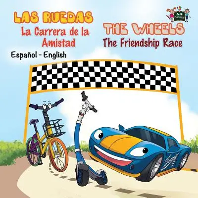 Las Ruedas- La Carrera de la Amistad The Wheels- The Friendship Race (Kolesá - Preteky priateľstva): španielske anglické dvojjazyčné vydanie - Las Ruedas- La Carrera de la Amistad The Wheels- The Friendship Race: Spanish English Bilingual Edition