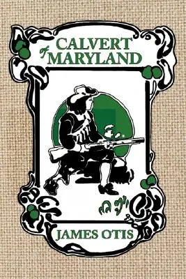 Calvert z Marylandu: Príbeh kolónie lorda Baltimora - Calvert of Maryland: A Story of Lord Baltimore's Colony