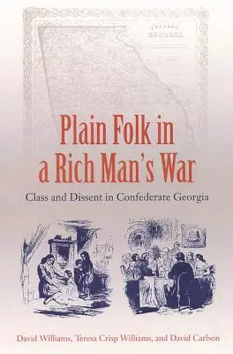 Obyčajní ľudia vo vojne bohatých: Trieda a disent v konfederačnej Georgii - Plain Folk in a Rich Man's War: Class and Dissent in Confederate Georgia