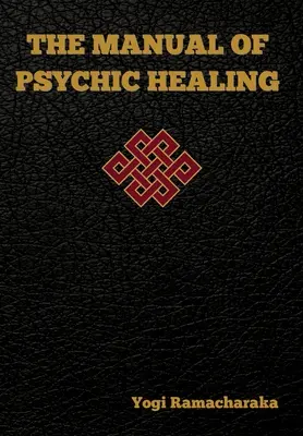 Príručka psychického liečiteľstva - The Manual of Psychic Healing