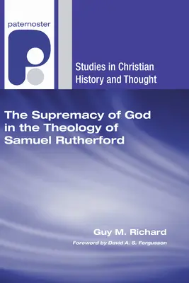 Nadradenosť Boha v teológii Samuela Rutherforda - The Supremacy of God in the Theology of Samuel Rutherford