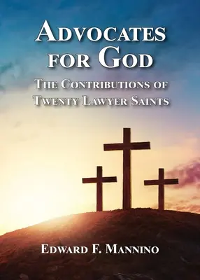 Obhajcovia Boha: Prínos dvadsiatich svätých právnikov - Advocates for God: The Contributions of Twenty Lawyer Saints