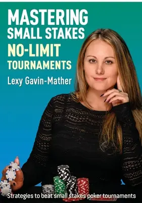 Zvládnutie turnajov s malými stávkami bez limitu: Stratégie, ako poraziť pokerové turnaje s malými stávkami - Mastering Small Stakes No-Limit Tournaments: Strategies to Beat Small Stakes Poker Tournaments