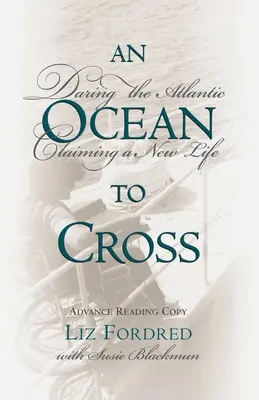 Oceán, ktorý treba prekročiť: Odvážne preplávanie Atlantiku a nový život - Ocean to Cross: Daring the Atlantic, Claiming a New Life