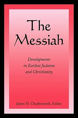 Mesiáš: Vývoj v ranom judaizme a kresťanstve - The Messiah: Developments in Earliest Judaism and Christianity