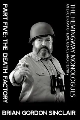 Hemingwayove monológy: Hemingwayove knihy: Epická dráma o láske, genialite a večnosti - The Hemingway Monologues: An Epic Drama Of Love, Genius and Eternity