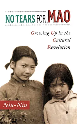 Žiadne slzy pre Maa: Vyrastanie v čase kultúrnej revolúcie - No Tears for Mao: Growing Up in the Cultural Revolution
