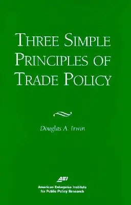 Tri jednoduché zásady obchodnej politiky - Three Simple Principals of Trade Policy