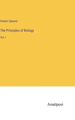 Princípy biológie: I. - The Principles of Biology: Vol. I