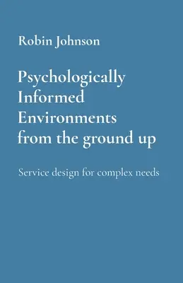 Psychologicky informované prostredie od základov: Dizajn služieb pre komplexné potreby - Psychologically Informed Environments from the ground up: Service design for complex needs