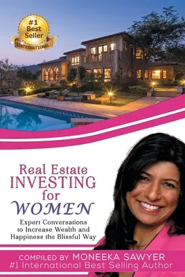 Investovanie do nehnuteľností pre ženy: Investovanie do nehnuteľností: Odborné rozhovory na zvýšenie bohatstva a šťastia blaženým spôsobom - Real Estate Investing for Women: Expert Conversations to Increase Wealth and Happiness the Blissful Way