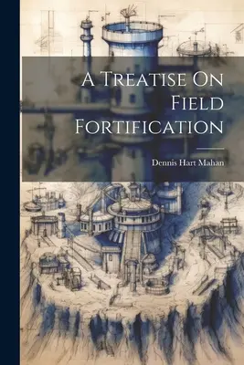Pojednanie o poľnom opevnení - A Treatise On Field Fortification