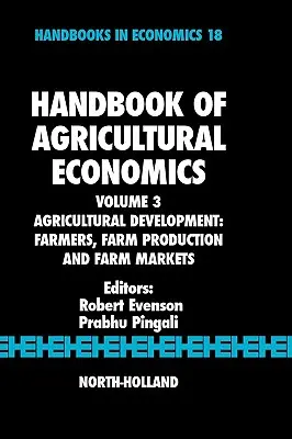 Handbook of Agricultural Economics: Príručka pre rozvoj poľnohospodárstva: Poľnohospodári, poľnohospodárska výroba a poľnohospodárske trhy, zväzok 3 - Handbook of Agricultural Economics: Agricultural Development: Farmers, Farm Production and Farm Markets Volume 3