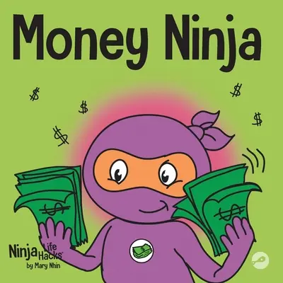 Peniazový nindža: detská kniha o sporení, investovaní a darcovstve - Money Ninja: A Children's Book About Saving, Investing, and Donating