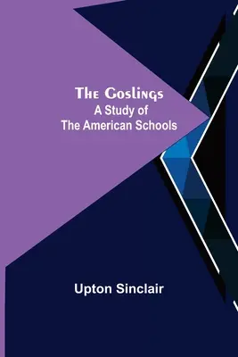 The Goslings: Štúdia o amerických školách - The Goslings: A Study of the American Schools