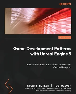 Vzory vývoja hier s Unreal Engine 5: Vytvárajte udržiavateľné a škálovateľné systémy pomocou C++ a Blueprint - Game Development Patterns with Unreal Engine 5: Build maintainable and scalable systems with C++ and Blueprint