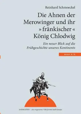 Predkovia Merovejovcov a ich „franský“ kráľ Klovis: Nový pohľad na „ranné dejiny nášho kontinentu“ - Die Ahnen der Merowinger und ihr frnkischer