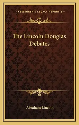 Debaty Lincolna a Douglasa - The Lincoln Douglas Debates