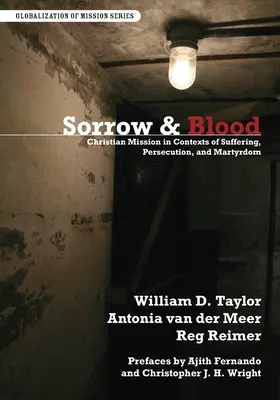 Smútok a krv: Kresťanská misia v kontexte utrpenia, prenasledovania a mučeníctva - Sorrow & Blood: Christian Mission in Contexts of Suffering, Persecution, and Martyrdom