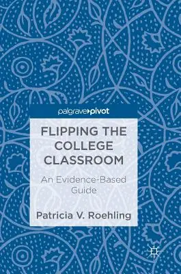 Prevrátenie vysokoškolskej učebne: Príručka založená na dôkazoch - Flipping the College Classroom: An Evidence-Based Guide
