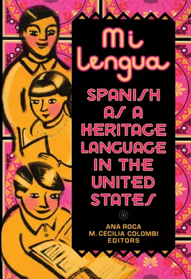 Mi Lengua: Španielčina ako kultúrne dedičstvo v Spojených štátoch, výskum a prax - Mi Lengua: Spanish As A Heritage Language In The United States, Research And Practice