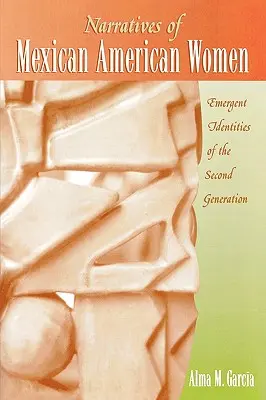 Rozprávania mexických Američaniek: Vznikajúce identity druhej generácie - Narratives of Mexican American Women: Emergent Identities of the Second Generation