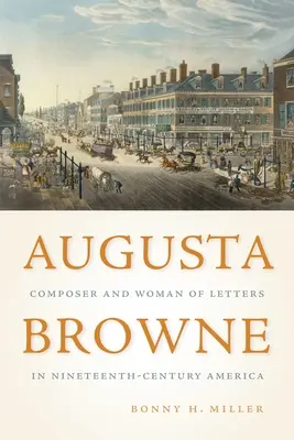 Augusta Browne: skladateľka a literátka v Amerike 19. storočia - Augusta Browne: Composer and Woman of Letters in Nineteenth-Century America
