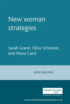 Nové stratégie pre ženy: Sarah Grand, Olive Schreiner a Mona Caird - New Woman Strategies: Sarah Grand, Olive Schreiner, and Mona Caird