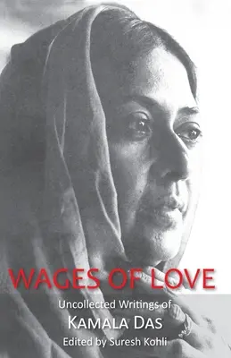 Mzda za lásku: Nezbierané spisy Kamaly Dasovej - Wages of Love: The Uncollected Writtings of Kamala Das