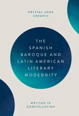 Španielske baroko a latinskoamerická literárna moderna: Písanie v súhvezdí - The Spanish Baroque and Latin American Literary Modernity: Writing in Constellation