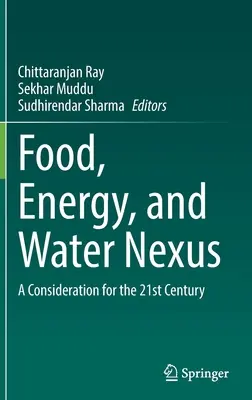 Potraviny, energia a voda: Súvislosti medzi vodou a potravinami: úvahy pre 21. storočie - Food, Energy, and Water Nexus: A Consideration for the 21st Century
