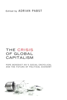 Kríza globálneho kapitalizmu: Sociálna encyklika pápeža Benedikta XVI. a budúcnosť politickej ekonómie - The Crisis of Global Capitalism: Pope Benedict XVI's Social Encyclical and the Future of Political Economy
