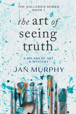 Umenie vidieť pravdu: Spleť umenia a tajomstva - The Art of Seeing Truth: A Splash of Art & Mystery