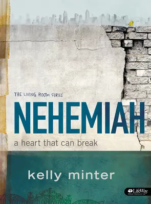 Nehemiáš - biblická kniha: Srdce, ktoré môže zlomiť - Nehemiah - Bible Study Book: A Heart That Can Break