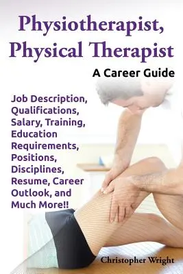 Fyzioterapeut, fyzioterapeut. Popis práce, kvalifikácia, plat, školenia, požiadavky na vzdelanie, pozície, disciplíny, životopis, kariéra - Physiotherapist, Physical Therapist. Job Description, Qualifications, Salary, Training, Education Requirements, Positions, Disciplines, Resume, Career