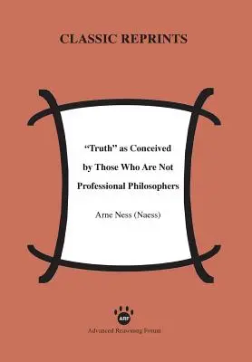 Pravda v ponímaní tých, ktorí nie sú profesionálnymi filozofmi (Ness (Naess) Arne) - Truth as Conceived by Those Who Are Not Professional Philosophers (Ness (Naess) Arne)