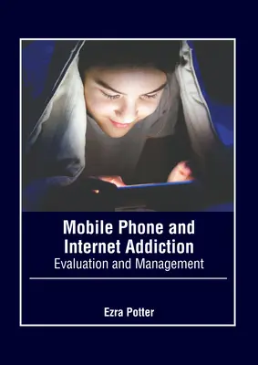 Závislosť od mobilných telefónov a internetu: Hodnotenie a manažment - Mobile Phone and Internet Addiction: Evaluation and Management