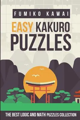 Jednoduché hádanky Kakuro: Najlepšie logické a matematické hádanky - Easy Kakuro Puzzles: The Best Logic and Math Puzzles Collection