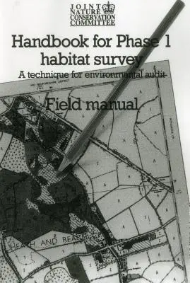 Príručka pre 1. fázu prieskumu biotopov - Terénna príručka: Technika environmentálneho auditu - Handbook for Phase 1 Habitat Survey - Field Manual: A technique for environmental audit