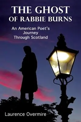 Duch Rabbieho Burnsa: Cesta amerického básnika po Škótsku - The Ghost of Rabbie Burns: An American Poet's Journey Through Scotland