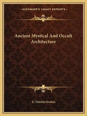 Staroveká mystická a okultná architektúra - Ancient Mystical And Occult Architecture
