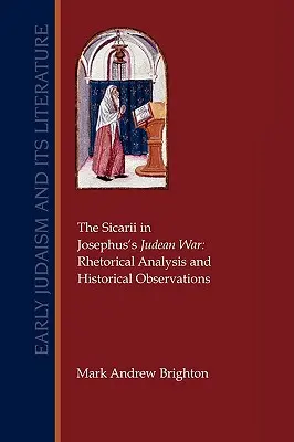 Sicarii v Jozefovej Judejskej vojne: rétorická analýza a historické poznámky - The Sicarii in Josephus's Judean War: Rhetorical Analysis and Historical Observations