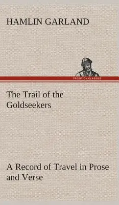 Stopa hľadačov zlata Záznam o cestovaní v próze a veršoch - The Trail of the Goldseekers A Record of Travel in Prose and Verse