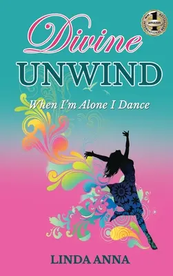 Božské uvoľnenie: Keď som sama, tancujem - Divine Unwind: When I'm Alone I Dance
