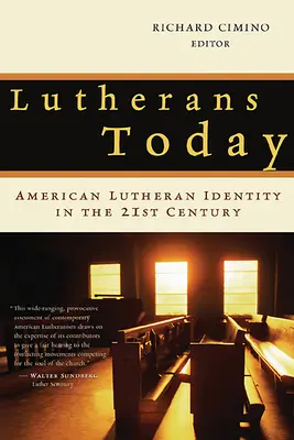 Luteráni dnes: Americká luteránska identita v dvadsiatom prvom storočí - Lutherans Today: American Lutheran Identity in the Twenty-First Century