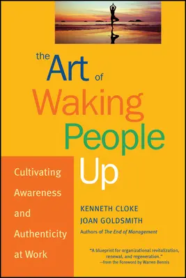 Umenie prebudiť ľudí: Pestovanie uvedomelosti a autenticity v práci - The Art of Waking People Up: Cultivating Awareness and Authenticity at Work